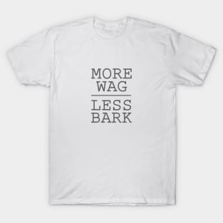 More Wag Less Bark T-Shirt